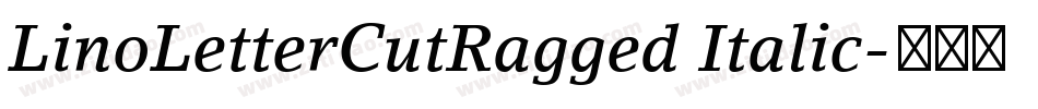LinoLetterCutRagged Italic字体转换